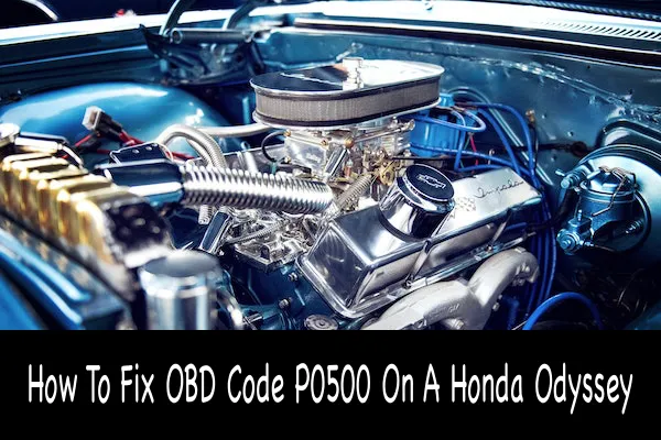 How To Fix OBD Code P0500 On A Honda Odyssey