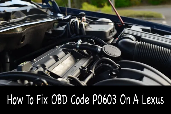 How To Fix OBD Code P0603 On A Lexus