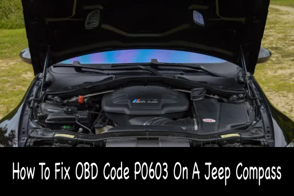 How To Fix OBD Code P0603 On A Jeep Compass