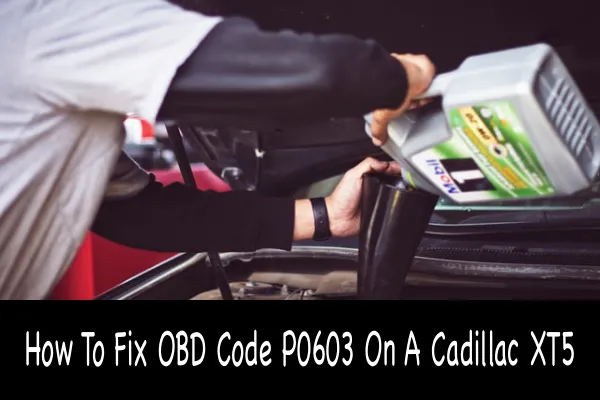 How To Fix OBD Code P0603 On A Cadillac XT5