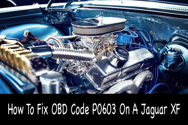 How To Fix OBD Code P0603 On A Jaguar XF