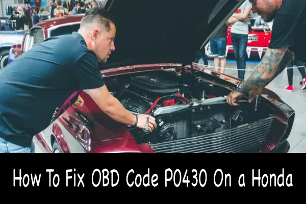 How To Fix OBD Code P0430 On a Honda