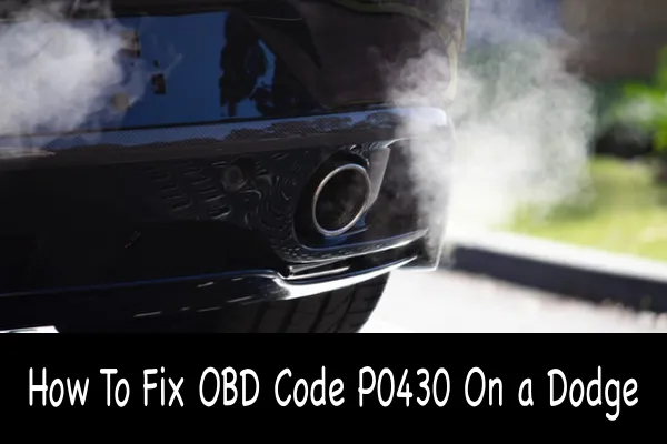 How To Fix OBD Code P0430 On a Dodge