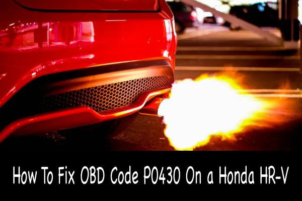 How To Fix OBD Code P0430 On a Honda HR-V