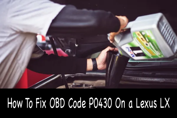 How To Fix OBD Code P0430 On a Lexus LX