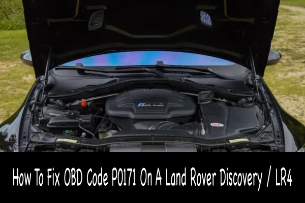 How To Fix OBD Code P0171 On A Land Rover Discovery / LR4