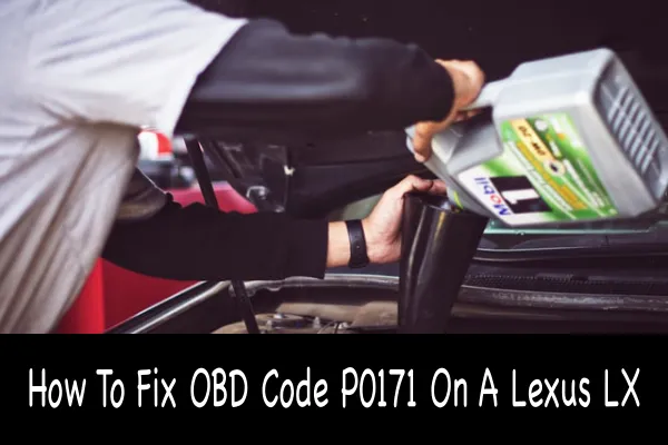 How To Fix OBD Code P0171 On A Lexus LX