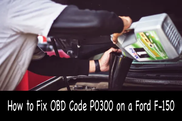 How to Fix OBD Code P0300 on a Ford F-150